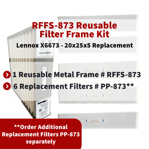 Lennox X6673 20x25x5 Reusable Filter Frame Kit - Includes Lifetime Reusable Frame MODEL # RFFS 873 and 6 Replacement Filters PART # PP-873 MERV 11. Made by FurnaceFilters.Ca