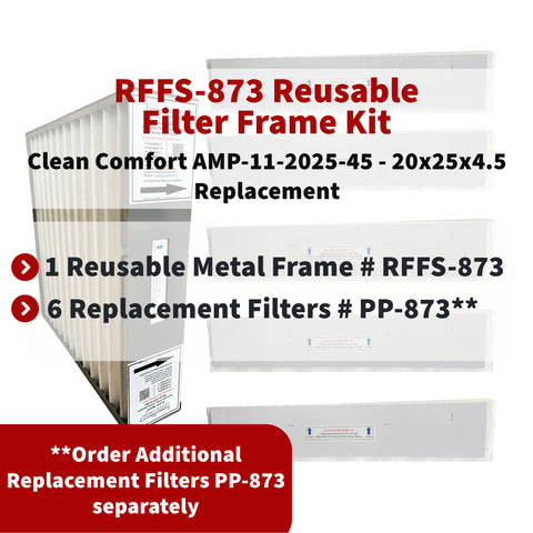 Clean Comfort AMP-11-2025-45 - 20x25x4.5 Reusable Filter Frame Kit - Includes Lifetime Reusable Frame MODEL # RFFS 873 and 6 Replacement Filters PART # PP-873 MERV 11. Made by FurnaceFilters.Ca