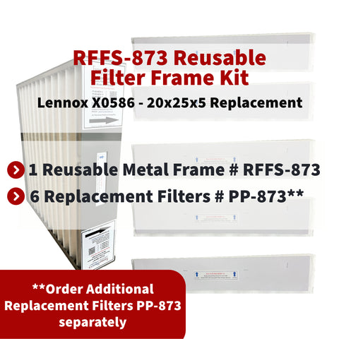 Lennox / Healthy Climate X0586 - 20x25x5 Reusable Filter Frame Kit - Includes Lifetime Reusable Frame MODEL # RFFS 873 and 6 Replacement Filters PART # PP-873 MERV 11. Made by FurnaceFilters.Ca