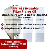 Clean Comfort AMP-11-2020-45 - 20x20x4.5 Reusable Filter Frame Kit - Includes Lifetime Reusable Frame MODEL # RFFS 885 and 3 Replacement Filters PART # PP-885 MERV 11. Made by FurnaceFilters.Ca